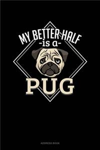 My Better Half Is A Pug