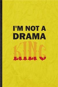 I'm Not a Drama King