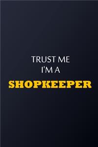Trust Me I'm A shopkeeper Notebook - Funny shopkeeper Gift