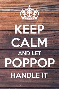 Keep Calm and Let PopPop Handle It