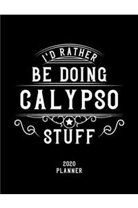 I'd Rather Be Doing Calypso Stuff 2020 Planner: Calypso Fan 2020 Planner, Funny Design, 2020 Planner for Calypso Lover, Christmas Gift for Calypso Lover