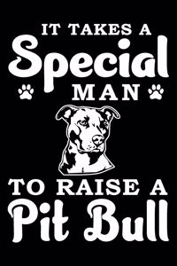 It Takes A Special Man To Raise A Pit Bull