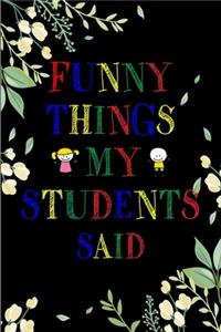 Funny Things My Students Said Journal