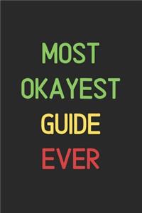 Most Okayest Guide Ever: Lined Journal, 120 Pages, 6 x 9, Funny Guide Notebook Gift Idea, Black Matte Finish (Most Okayest Guide Ever Journal)