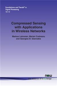 Compressed Sensing with Applications in Wireless Networks