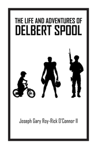 Life and Adventures of Delbert Spool