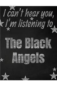 I can't hear you, I'm listening to The Black Angels creative writing lined notebook