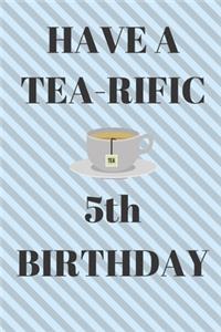HAVE A TEA-RIFIC 5th Birthday