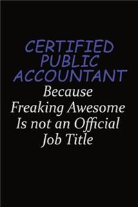 Certified Public Accountant Because Freaking Awesome Is Not An Official Job Title