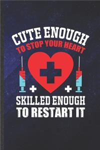 Cute Enough to Stop Your Heart Skilled Enough to Restart It