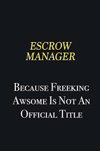 Escrow Manager because freeking awsome is not an official title
