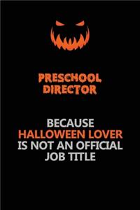 Preschool Director Because Halloween Lover Is Not An Official Job Title