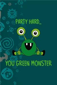 Party Hard You Green Monster