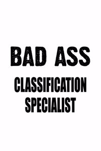Bad Ass Classification Specialist