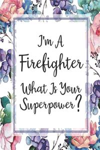 I'm A Firefighter What Is Your Superpower?