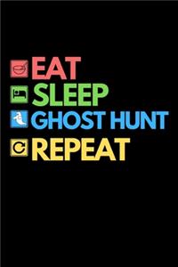 Eat Sleep Ghost Hunt Repeat