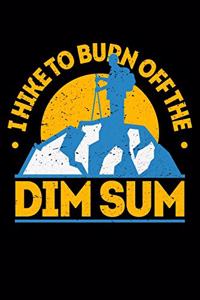 I Hike To Burn Off The Dim sum