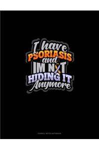 I Have Psoriasis And I'm Not Hiding It Anymore