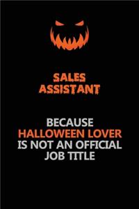 Sales Assistant Because Halloween Lover Is Not An Official Job Title