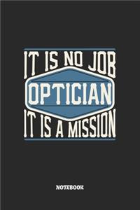 Optician Notebook - It Is No Job, It Is A Mission