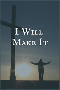 I Will Make It