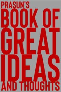 Prasun's Book of Great Ideas and Thoughts
