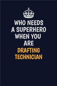 Who Needs A Superhero When You Are Drafting Technician