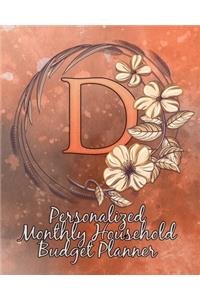 D: Personalized Monthly Household Budget Planner: Keep Track of an Entire Year and Improve Your Finances with this Direct-to-the-Point Workbook