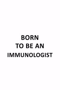 Born To Be An Immunologist