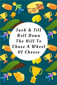 Jack & Jill Roll Down The Hill To Chase A Wheel Of Cheese