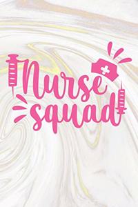 Nurse Squad: Nurse Journal / Notebook / Diary - Funny Quote Nurse Gift for School, Work, Birthday, or Christmas