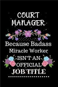 Court Manager Because Badass Miracle Worker Isn't an Official Job Title