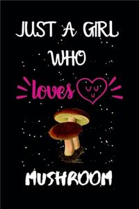Just A Girl Who Loves Mushroom