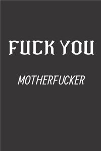 Fuck You Motherfucker