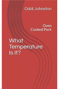What Temperature Is It?
