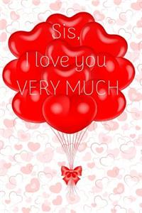 Sis, I love you VERY MUCH