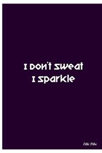 I Don't Sweat I Sparkle