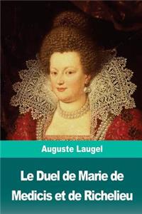 Le Duel de Marie de Medicis et de Richelieu