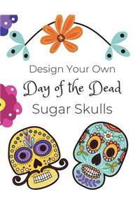 Design Your Own Day of the Dead Sugar Skulls