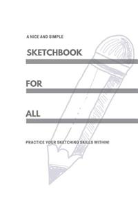 A Nice and Simple Sketchbook for All: Practice Your Sketching Skills Within!
