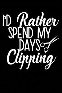 I'd Rather Spend My Days Clipping