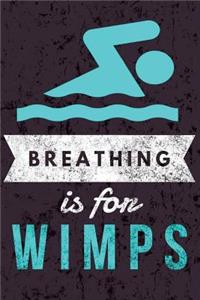 Breathing is for Wimps