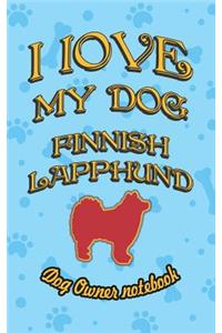 I Love My Dog Finnish Lapphund - Dog Owner Notebook