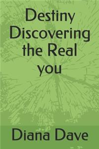 Destiny Discovering the Real you