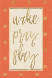 Wake Pray Slay