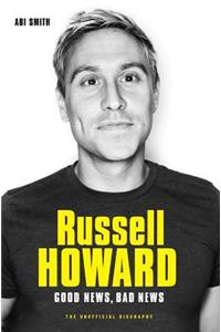 Russell Howard: The Good News, Bad News - The Biography