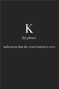 K Indication That the Conversation Is Over