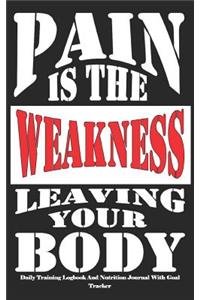 Pain Is the Weakness Leaving Your Body Daily Training Logbook