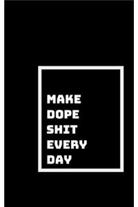 Make Dope Shit