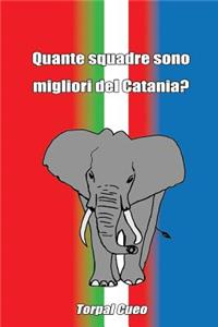 Quante Squadre Sono Migliori del Catania?